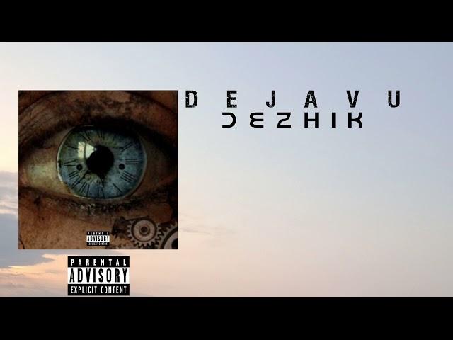 Dejavu of Dezhik(Official Music)