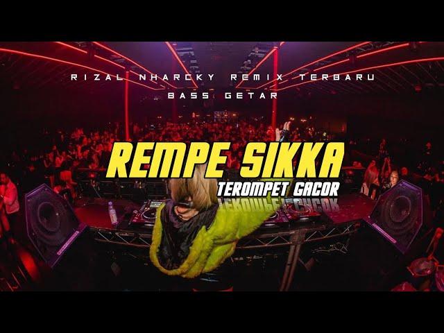 PARTY REMPE SIKKA X BUNDA YETI  RIZAL NHARCKY REMIX 2024