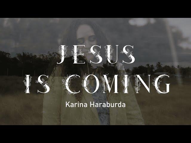 Jesus is Coming - Karina Haraburda (Official Video)