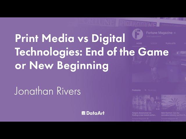 Print Media vs Digital Technologies: End of the Game or New Beginning, with Jonathan Rivers