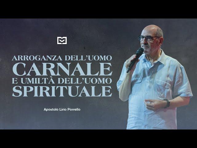 Arroganza dell'uomo carnale e umiltà dell'uomo Spirituale | Apostolo Lirio Porrello | 1-9-2024