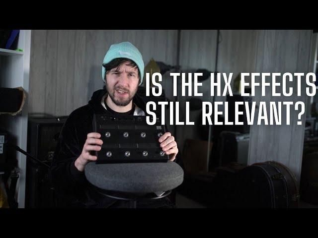 Is the HX Effects Still Relevant? Possibly the Best Multi Effects Form Factor?