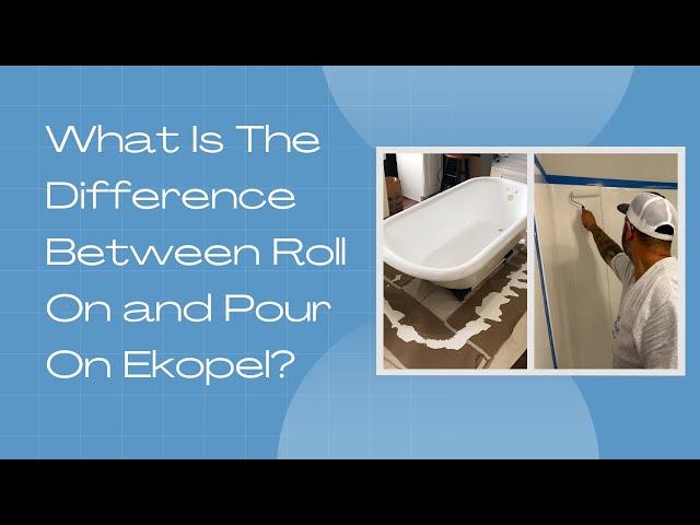 What Is The Difference Between Roll On & Pour On Ekopel