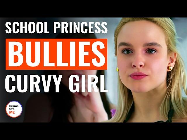 School Princess Bullies Curvy Girl  | @DramatizeMe