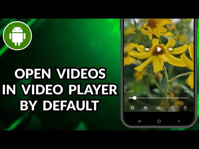 How To Open Videos In Video Player By Default On The Samsung Galaxy Phone