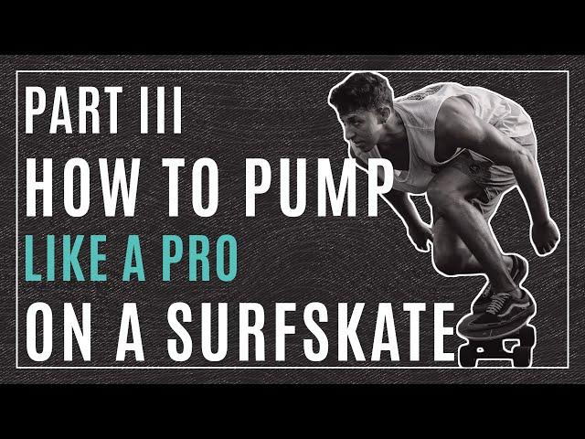 HOW TO PUMP ON A SURFSKATE / GENERATE SPEED /  PART 3