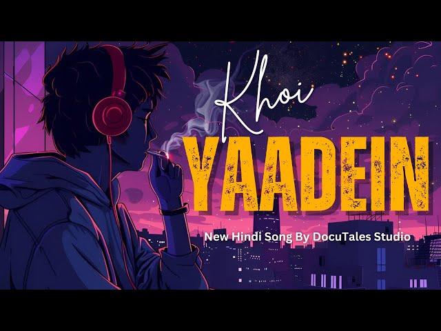 Khoi Yaadein | Emotional Love Song | Hindi Song By DocuTales Studio