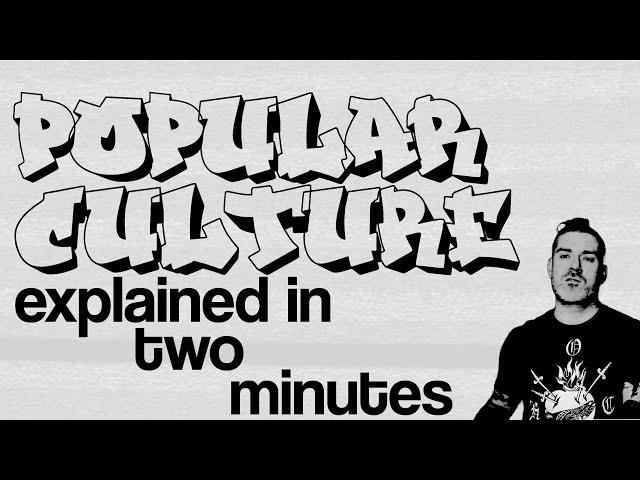 POPULAR CULTURE explained in two minutes