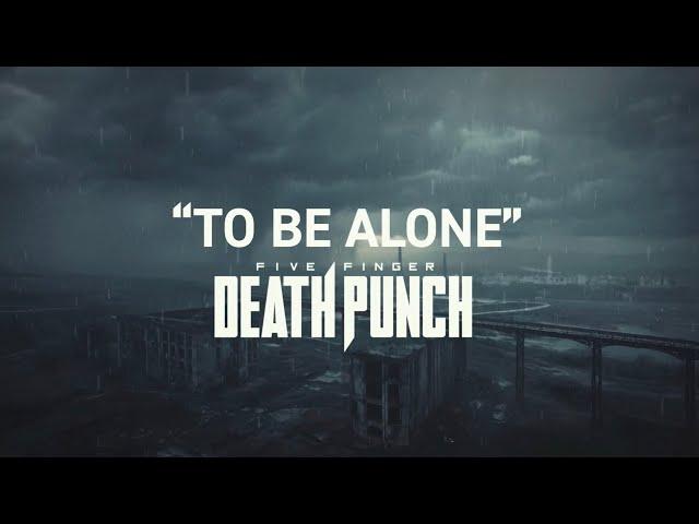 Five Finger Death Punch -  To Be Alone (Official Lyric Video)