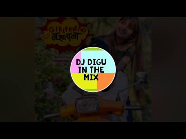 Girlfriend Nastana (Tapori Mix Style) Dj's Of Marathi & Dj Digu From Mumbai...