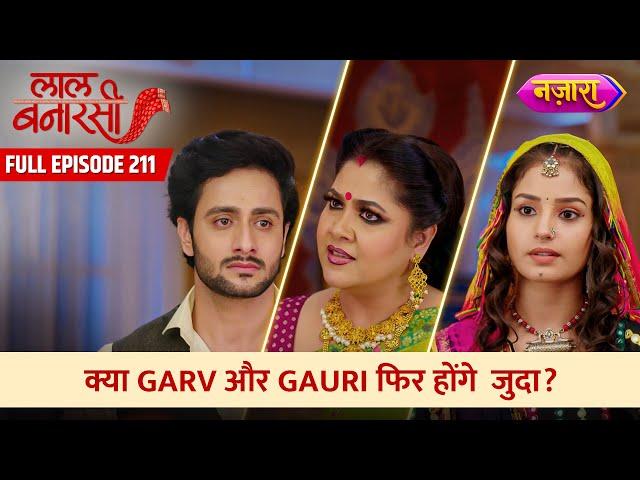 Kya Garv Aur Gauri Phir Hongey Judaa? | FULL EPISODE- 211 | Laal Banarasi | Nazara TV