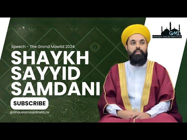 Shaykh Sayyid Samdani | The Grand Mawlid 2024 | English Speech