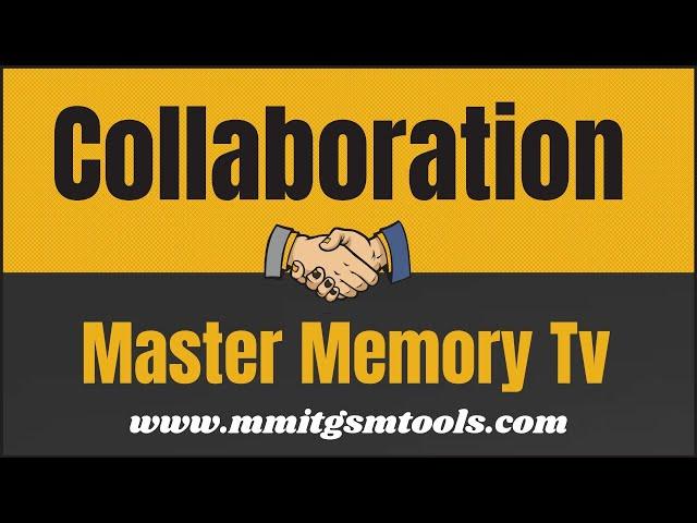 Collaboration with Master Memory Tv [MMIT GSM Tools]