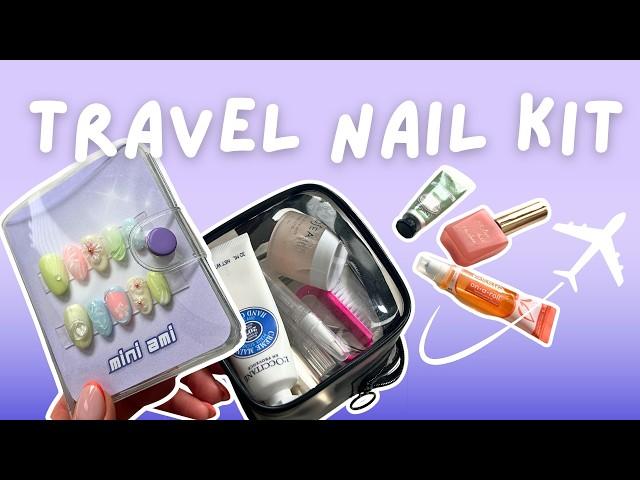 packing my travel nail care kit - PRESS ON NAILS