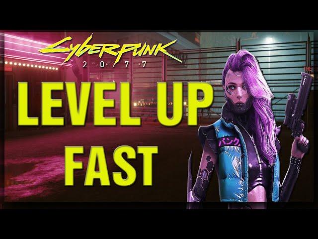 CYBERPUNK HOW TO Level UP FAST IN CYBERPUNK 2077!