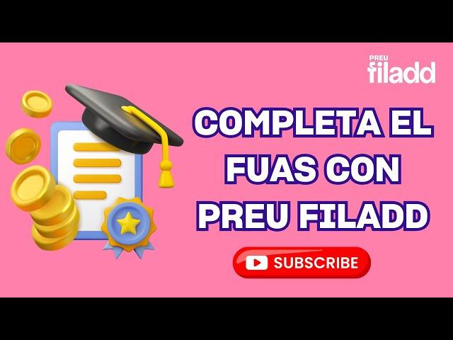 Completa el FUAS paso a paso con Preu Filadd