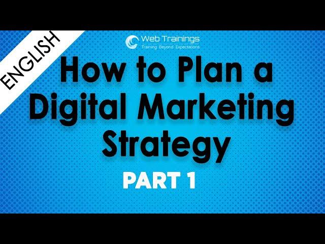 Create a Digital Marketing Strategy [Step by Step Guide]   Part 1