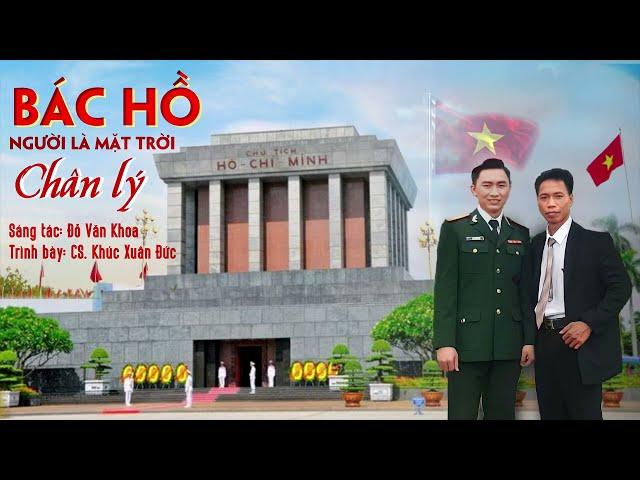 BÁC HỒ, NGƯỜI LÀ MẶT TRỜI CHÂN LÝ.  st : Đỗ Văn Khoa . cs :  Khúc Xuân Đức . 31 tháng 12, 2022