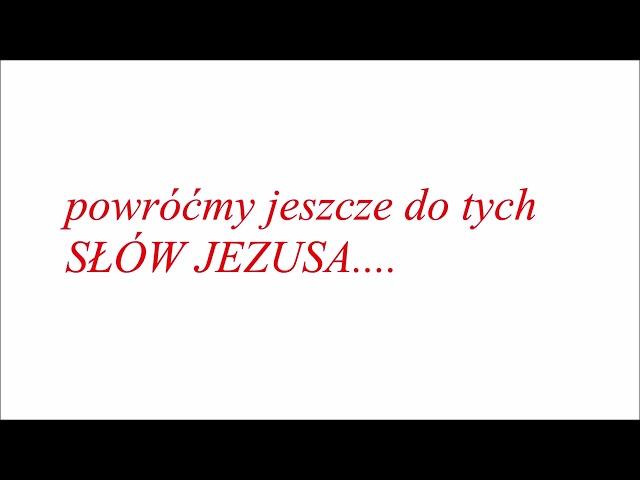 powróćmy do SŁÓW JEZUSA....dla dobra dusz