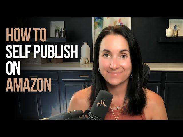 How to Self-Publish on Amazon | Kathleen Jasper