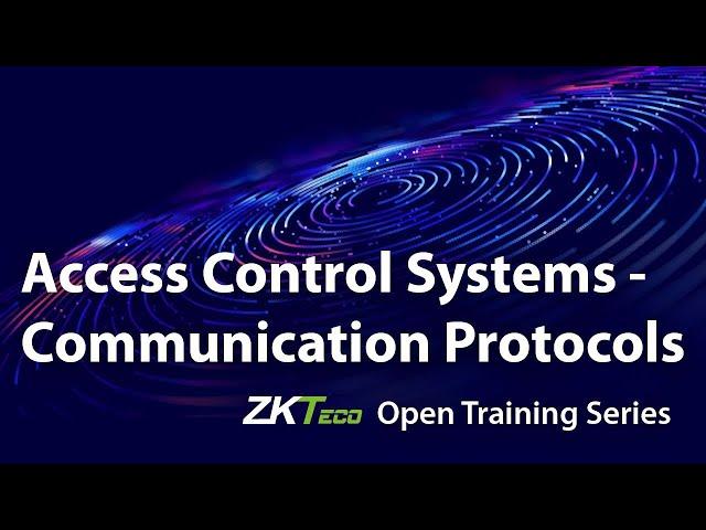 Access Control Systems | Communication Protocols | ZKTeco Open Training Series