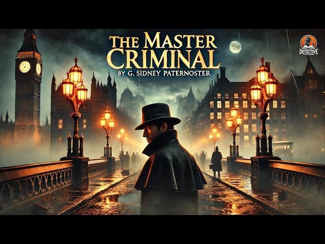 The Master Criminal: Unmasking the Shadowy Genius ️‍️ | G. Sidney Paternoster