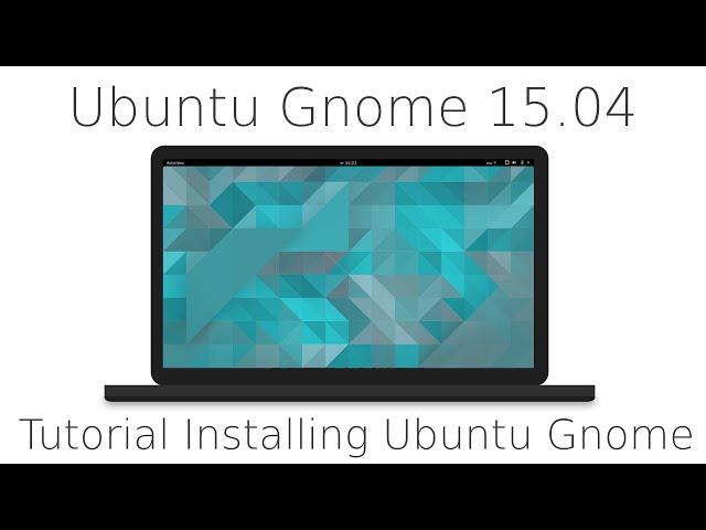 Tutorial Installing Ubuntu Gnome 15 04 Desktop and a quick tour, GNOME 3 14, Canonical