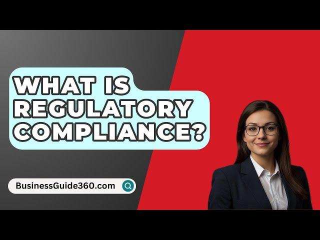 What Is Regulatory Compliance? - BusinessGuide360.com