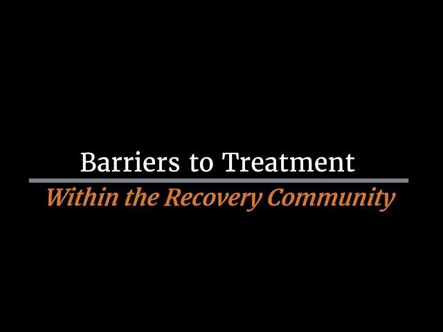 #NIHHEAL: Barriers to Treatment Within the Recovery Community