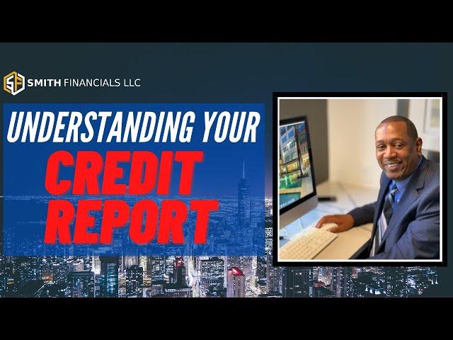 How to Understanding Your Credit Report | Smith Financials LLC | Carlos D Smith | The Credit God