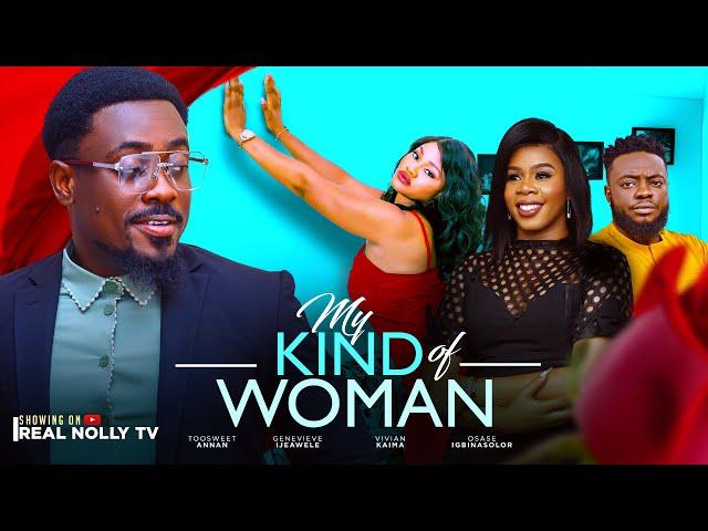 MY KIND OF WOMAN (D MOVIE) - ANNAN TOOSWEET GENEVIEVE IJEAWELE -2024 Latest Nigerian Nollywood Movie