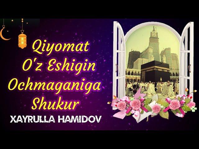 Qiyomat O'z Eshigin Ochmaganiga Shukur | Xayrulla Hamidov