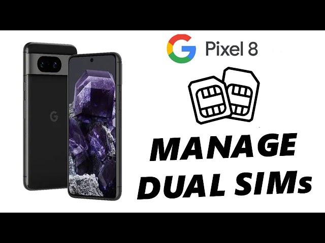 Google Pixel 8 / Pixel 8 Pro: How To Manage Dual SIM Cards