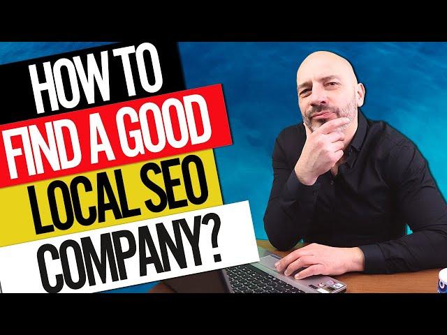 How to Find a Good Local SEO Company (or Expert)