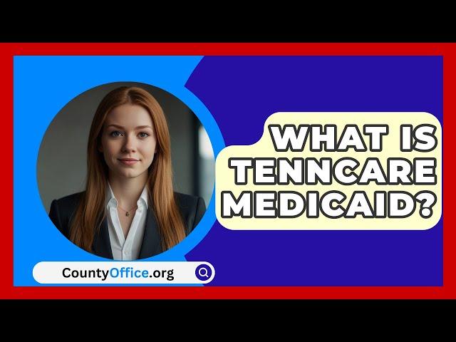 What Is TennCare Medicaid? - CountyOffice.org