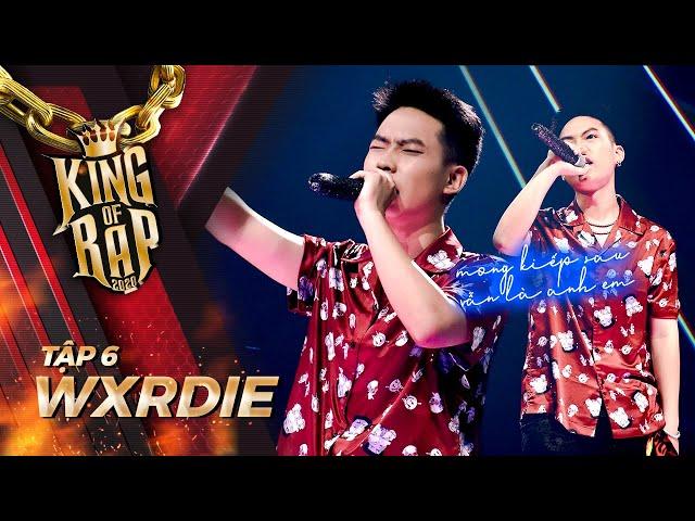 WXRDIE "Mong Kiếp Sau Vẫn Là Anh Em", đầy tình cảm với các rapper underground | KING OF RAP - Tập 6