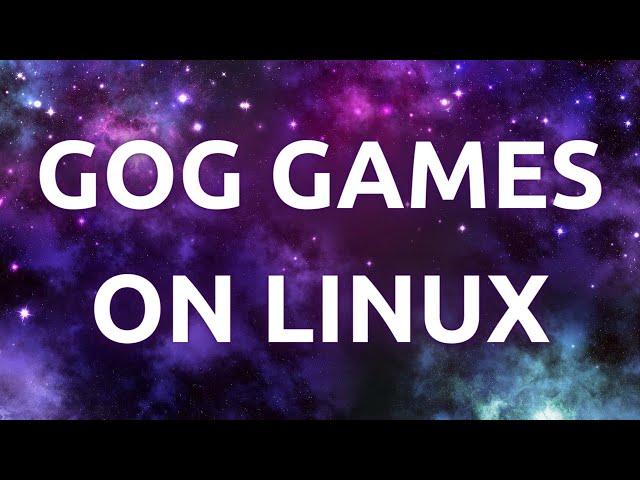 "How To Install and Play GOG Games on Linux - Step-by-Step Guide"