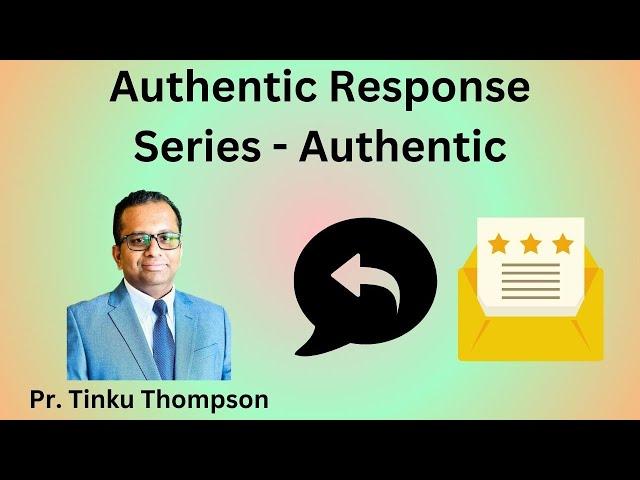 Authentic - Authentic Response | English Message - Pr. Tinku Thompson