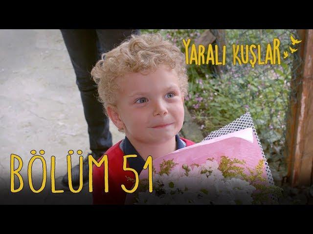 Yaralı Kuşlar 51. Bölüm