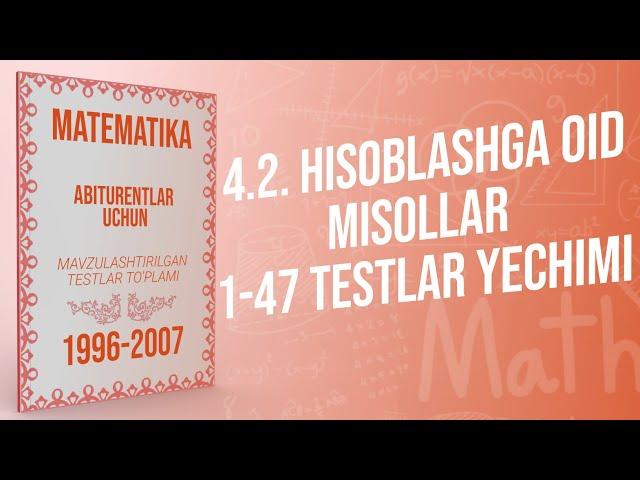 AXBOROTNOMA. HISOBLASHGA OID MISOLLAR. 1-47 TESTLAR YECHIMI