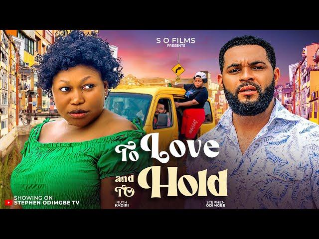 TO LOVE AND TO HOLD - STEPHEN ODIMGBE, RUTH KADIRI - 2024 NIGERIAN MOVIE