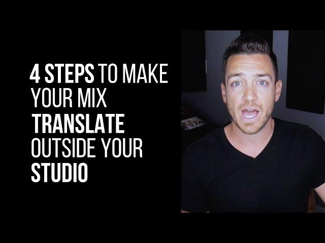 4 Steps To Make Your Mix Translate Outside Your Studio - RecordingRevolution.com