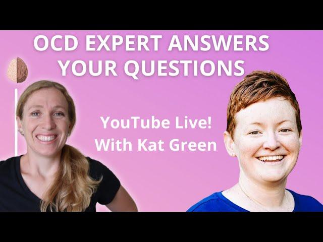 OCD - Your Questions Answered - With Dr. Kat Green