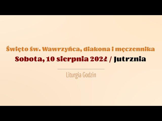 #Jutrznia | 10 sierpnia 2024 | Św. Wawrzyńca