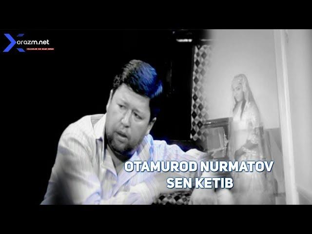 Otamurod Nurmatov  - Sen ketib | Отамурод Нурматов  - Сен кетиб