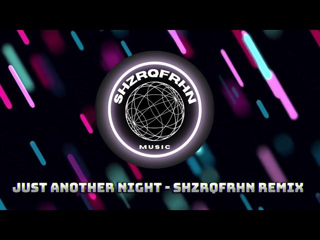 Just Another Night - ShzrqFrhn Remix