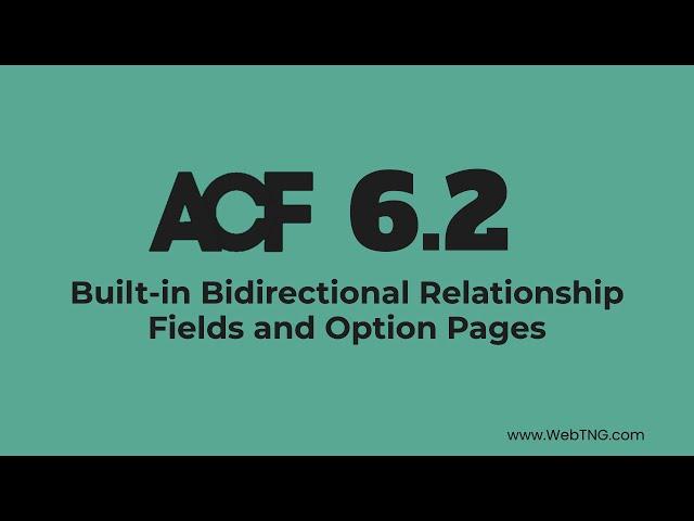 ACF 6.2: Built-In Bidirectional Relationship Fields and Option Pages