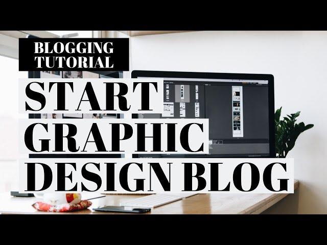 How To Start A Graphic Design Blog | Graphic Design Blogging Tutorial