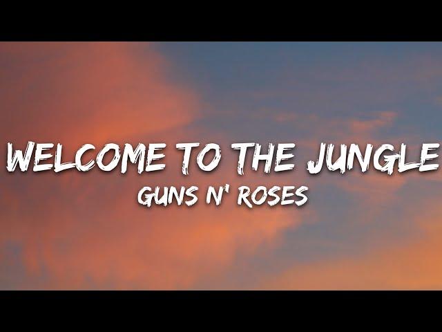 Guns N' Roses - Welcome To The Jungle (Lyrics)