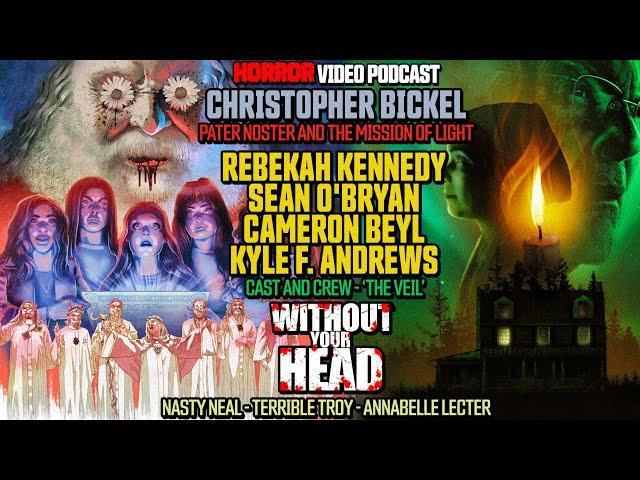 Without Your Head Horror Podcast: Christopher Bickel of Pater Noster - The Veil cast and crew